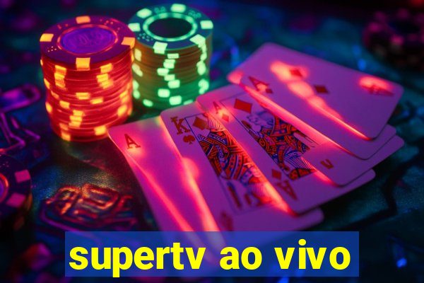 supertv ao vivo